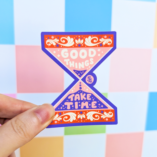 Good Things Take Time Vinyl Sticker