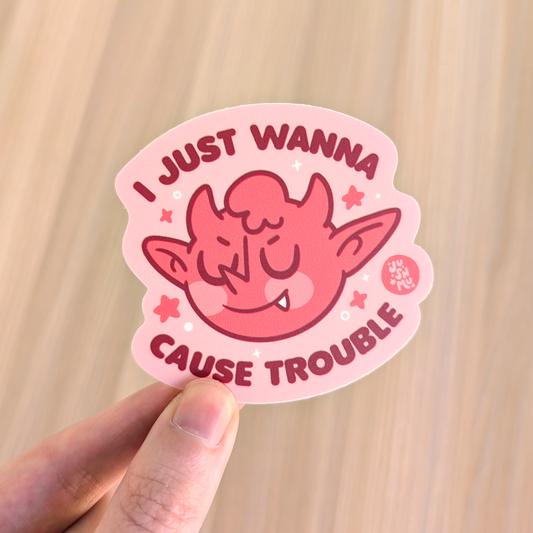 I Just Wanna Cause Trouble Vinyl Sticker